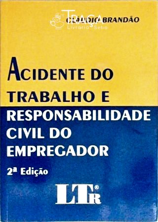 Acidente do Trabalho e Responsabilidade Civil do Empregador