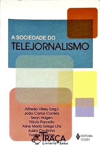 A Sociedade do Telejornalismo