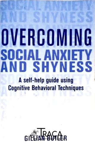 Overcoming Social Anxiety And Shyness