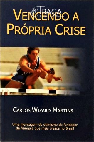 Vencendo a Própria Crise