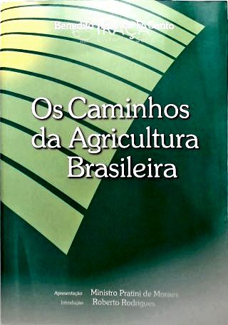 Os Caminhos da Agricultura Brasileira