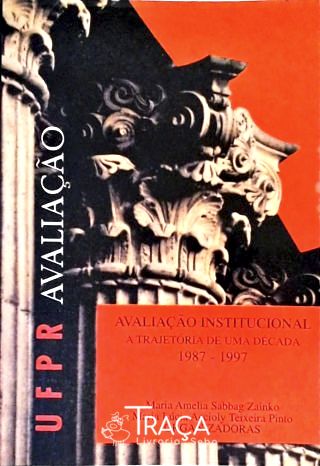 Avaliação Institucional Na Ufpr - a Trajetória de Uma Década - 1987 - 1997