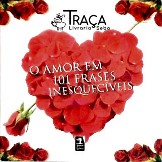 O Amor em 101 Frases Inesquecíveis