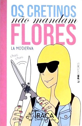Os Cretinos Não Mandam Flores