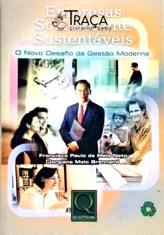 Empresas Socialmente Sustentáveis - o Novo Desafio da Gestão Moderna