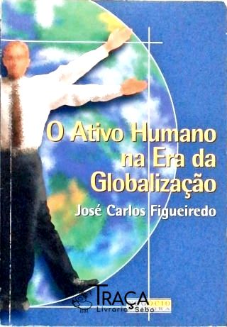 O Ativo Humano Na Era da Globalização