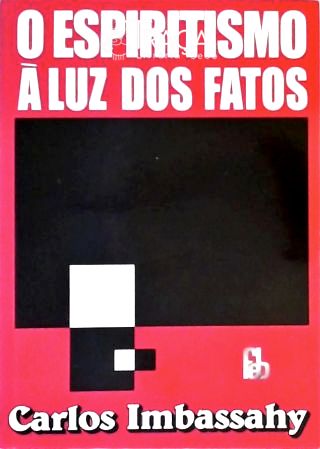O Espiritismo À Luz dos Fatos