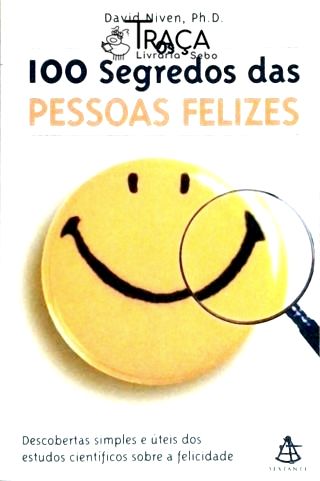 Os 100 segredos das pessoas felizes
