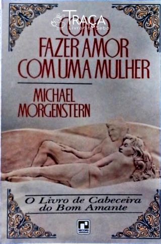 Como Fazer Amor com Uma Mulher