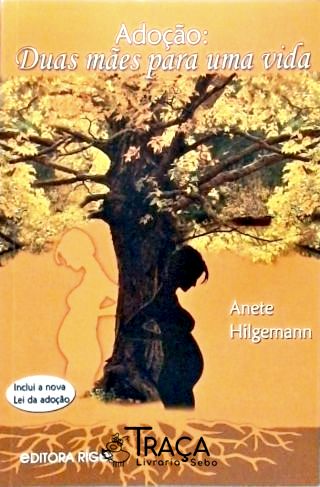 Adoção - Duas Mães Para Uma Vida