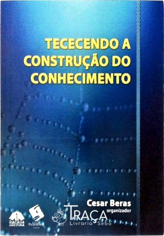Tececendo a Construção do Conhecimento