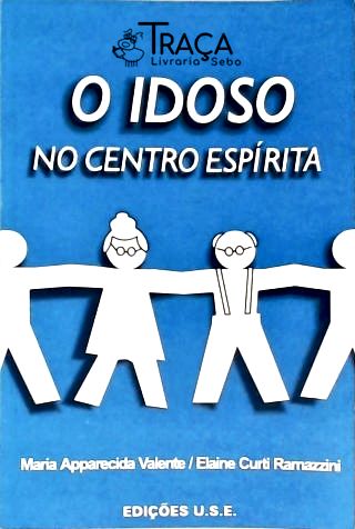 O Idoso No Centro Espírita