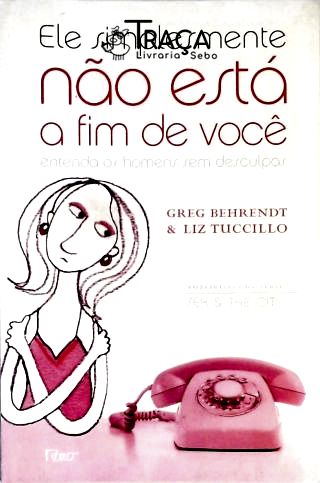 Ele Simplesmente Não Está A Fim De Você