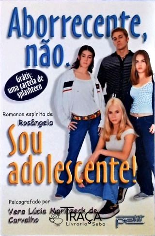 Aborrecente Não. Sou Adolescente!