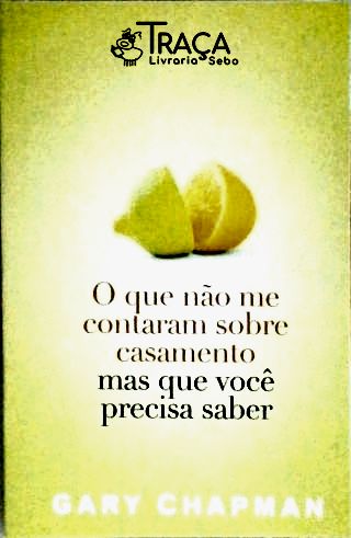 O Que Não Me Contaram Sobre Casamento Mas Que Você Precisa Saber