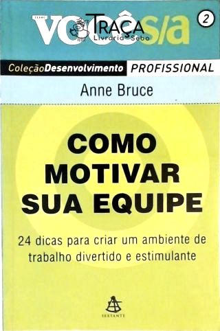 Como Motivar Sua Equipe - 24 Dicas para Criar Um Ambiente de Trabalho Divertido e Estimulante
