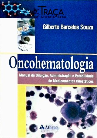 Oncohematologia - Manual de Diluição, Administração e Estabilidade de Medicamentos Citostáticos