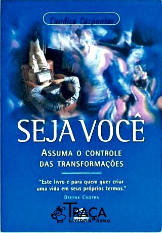 Seja Você - Assuma o Controle das Tranformações