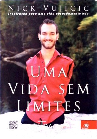 Uma Vida sem Limites - Inspiração para Uma Vida Absurdamente Boa