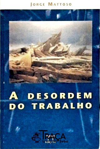 A Desordem do Trabalho