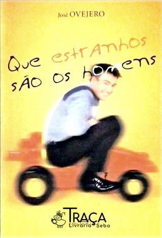 Que Estranhos São os Homens