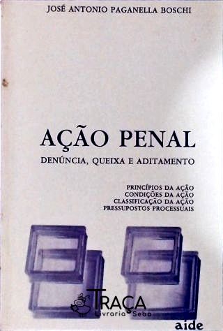 Ação Penal - Denúncia, Queixa e Aditamento