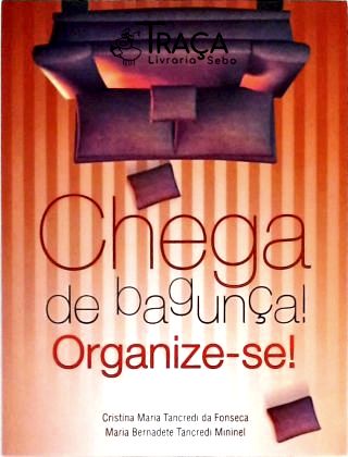 Chega de Bagunça! Organize-se!