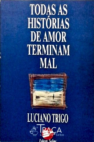 Todas As Histórias De Amor Terminam Mal