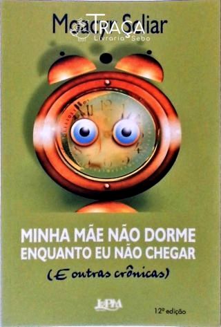Minha Mãe Não Dorme Enquanto Eu Não Chegar