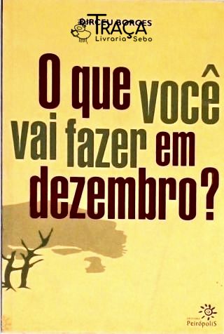 O Que Você Vai Fazer Em Dezembro