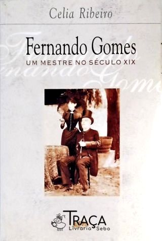 Fernando Gomes - Um Mestre No Século XIX