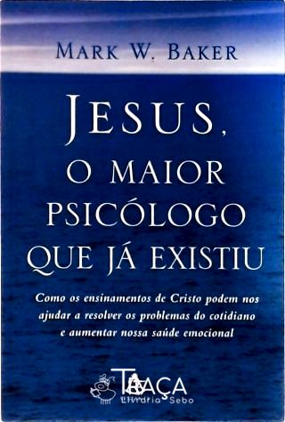 Jesus O Maior Psicólogo Que Já Existiu
