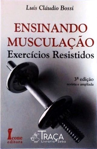 Ensinando Musculação - Exercícios Resistidos