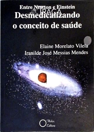 Entre Newton e Einstein - Desmedicalizando o Conceito de Saúde