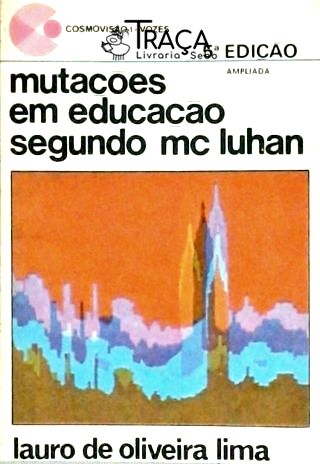 Mutações em Educação Segundo Mc Luhan