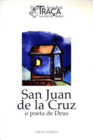 San Juan de La Cruz - o Poeta de Deus