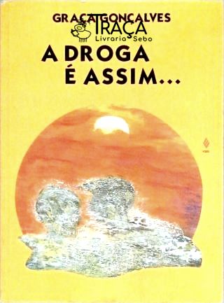 A Droga É Assim...