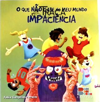 O Que Não Cabe No Meu Mundo Impaciência