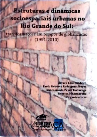 Estruturas e Dinâmicas Socioespaciais Urbanas No Rio Grande do Sul