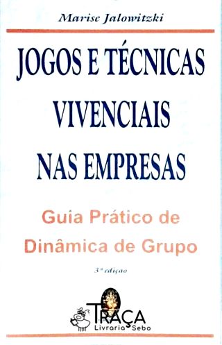 Jogos e Técnicas Vivenciais Nas Empresas