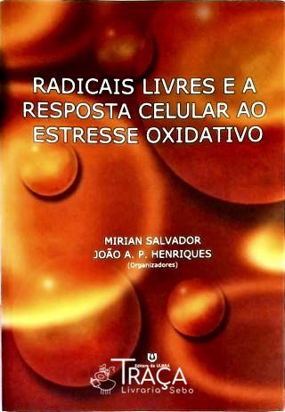 Radicais Livres e a Resposta Celular Ao Estresse Oxidativo