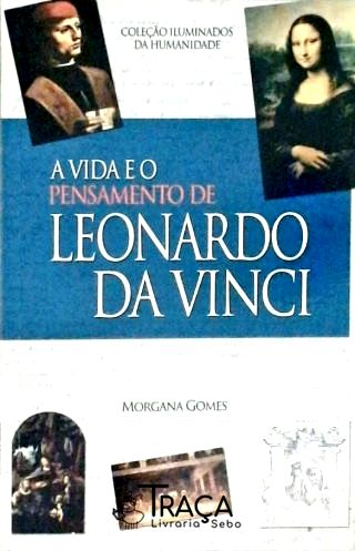 A Vida e o Pensamento de Leonardo Da Vinci