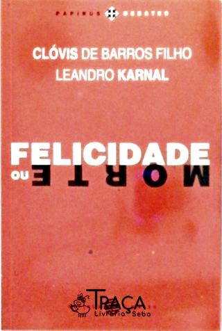 Felicidade Ou Morte