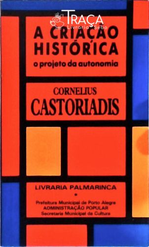 A Criação Histórica - o Projeto da Autonomia