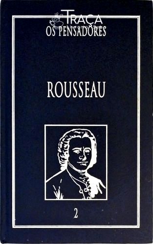 Os Pensadores - Rousseau - Vol. 2