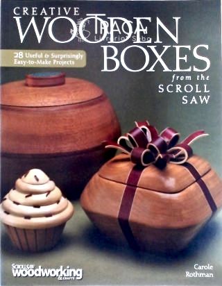 Creative Wooden Boxes From The Scroll Saw 28 Useful And Surprisingly Easy-to-make Projects