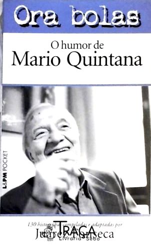 Ora Bolas - o Humor de Mario Quintana