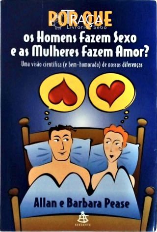 Por Que os Homens Fazem Sexo e as Mulheres Fazem Amor?