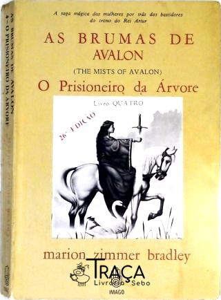 As Brumas de Avalon - o Prisioneiro da Árvore - Vol. 4