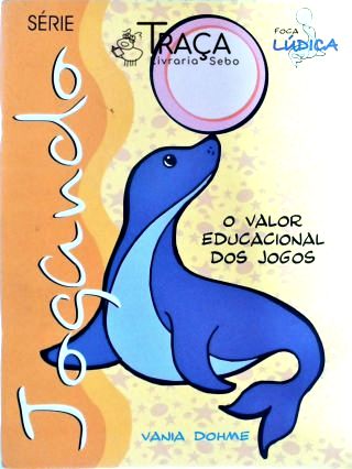 Jogando - o Valor Educacional dos Jogos